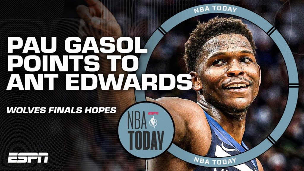 Timberwolves championship hopes starts with Anthony Edwards! – Pau Gasol | NBA Today