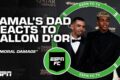 Lamine Yamal’s dad SPEAKS OUT on his son not winning the Ballon d’Or 👀